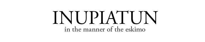 Inupiatun: In the Manner of the Eskimo